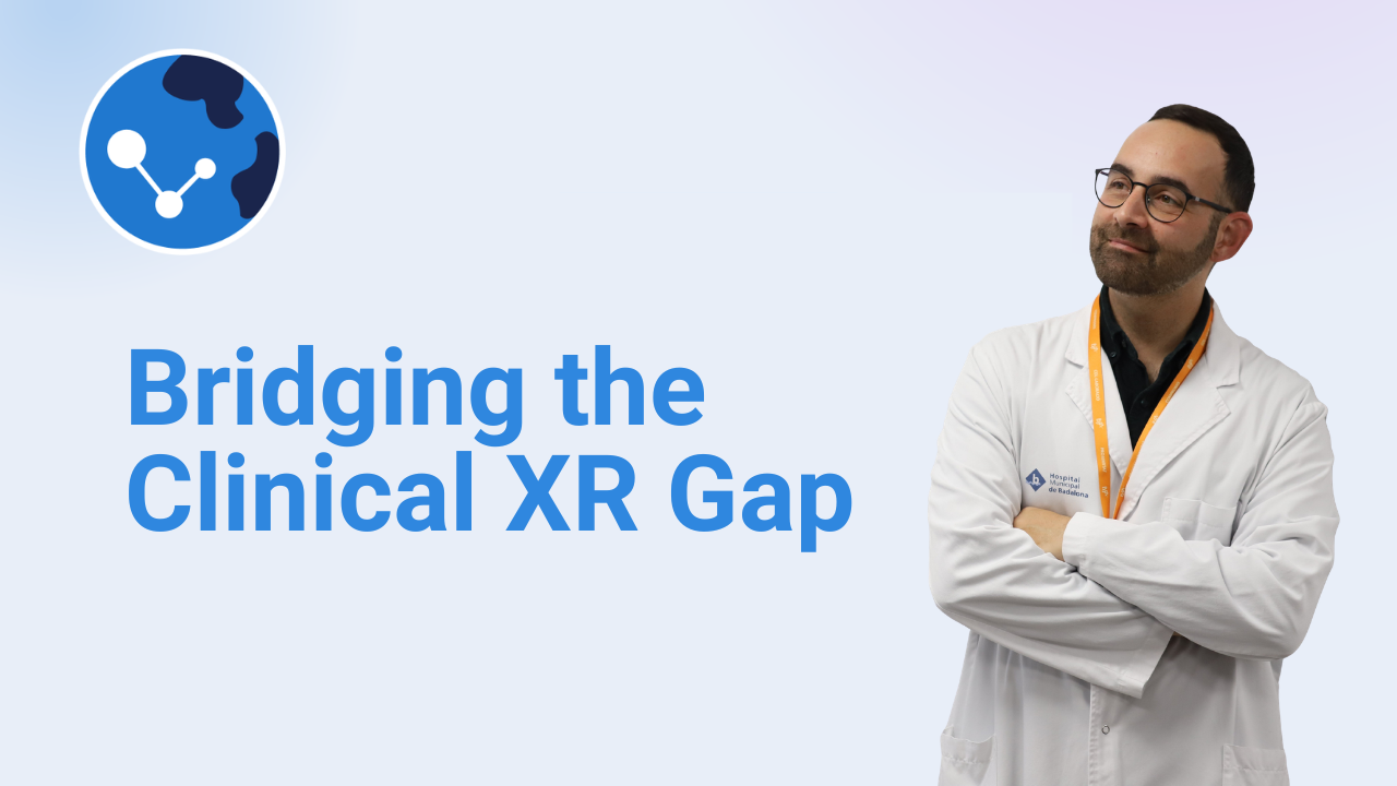 Bridging the Clinical XR Gap