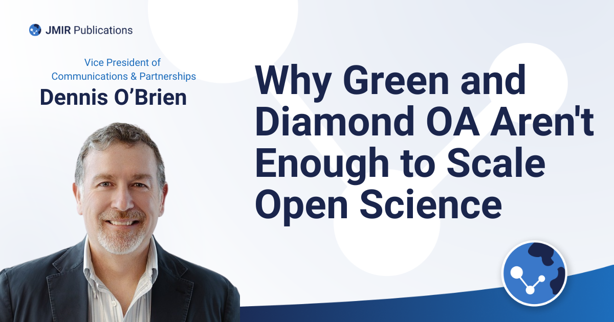 Blog header for Why Green and Diamond OA Aren't Enough to Scale Open Science featuring picture of Dennis O'Brien