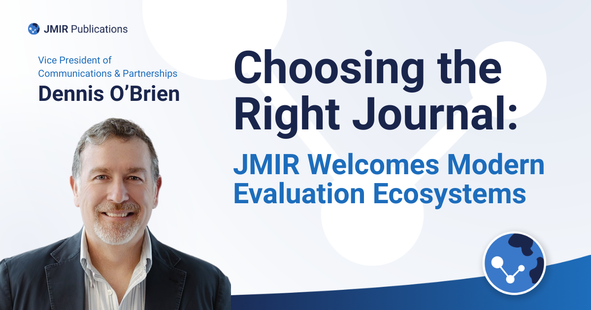 Choosing the Right Journal: JMIR Welcomes Modern Evaluation Ecosystems